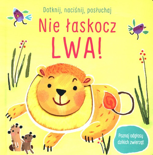 Image of Dotknij naciśnij posłuchaj Nie łaskocz lwa!
