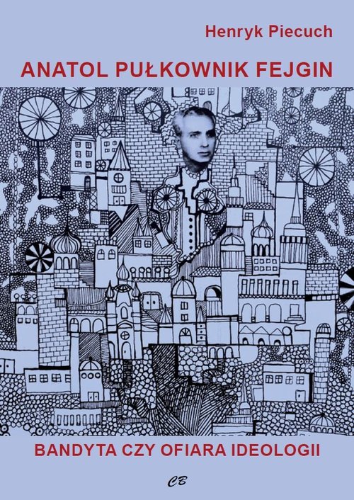 Image of Anatol pułkownik Fejgin Bandyta czy ofiara ideologii?