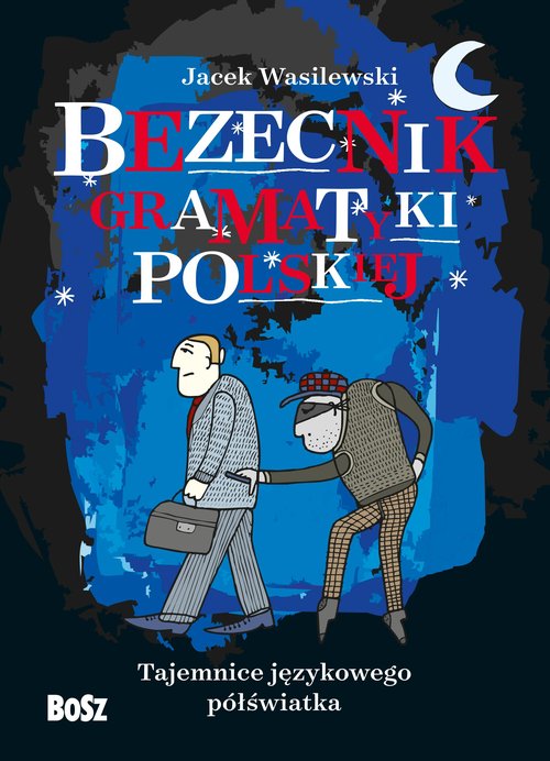 Image of Bezecnik gramatyki polskiej Tajemnice językowego półświatka