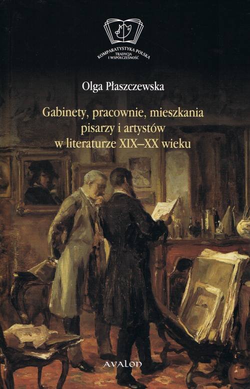 Image of Gabinety, pracownie, mieszkania pisarzy i artystów w literaturze XIX i XX wieku