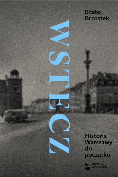 Image of Wstecz Historia Warszawy do początku