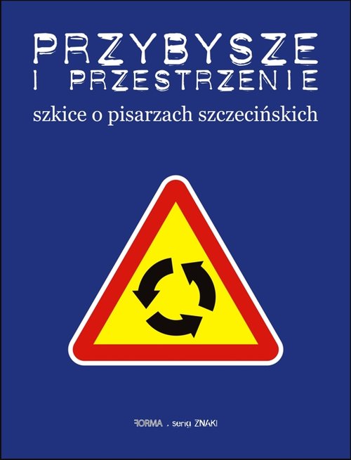 Image of Przybysze i przestrzenie Szkice o pisarzach szczecińskich