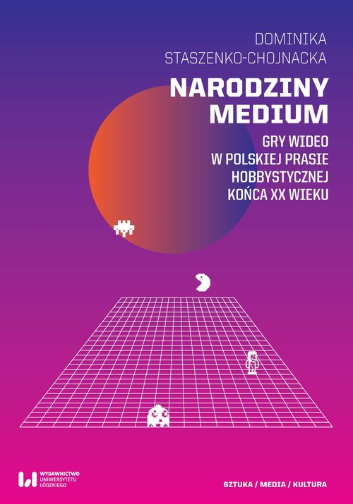 Image of Narodziny medium Gry wideo w polskiej prasie hobbystycznej końca XX wieku