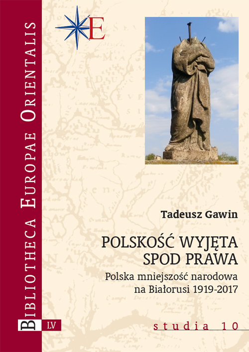 Image of Polskość wyjęta spod prawa Polska mniejszość narodowa na Białorusi 1919-2017