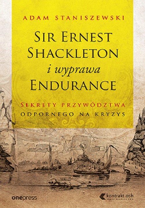 Image of Sir Ernest Shackleton i wyprawa Endurance Sekrety przywództwa odpornego na kryzys