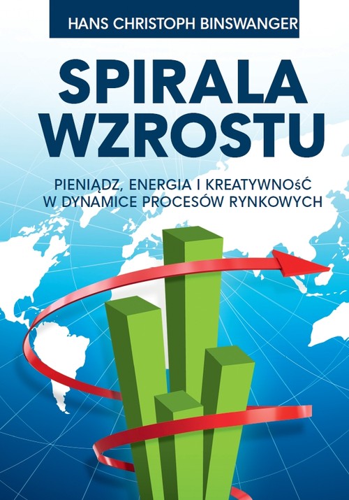 Image of Spirala wzrostu Pieniądz, energia i kreatywność w dynamice procesów rynkowych