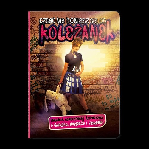 Image of Czego nie dowiesz się od koleżanek Poradnik nowoczesnej dziewczyny o seksie, makijażu i zdrowiu