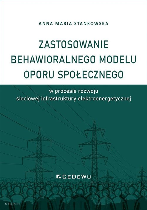 Image of Zastosowanie behawioralnego modelu oporu społecznego w procesie rozwoju sieciowej infrastruktury elektroenergetycznej