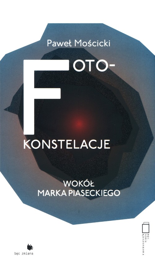 Image of Foto-konstelacje wokół Marka Piaseckiego