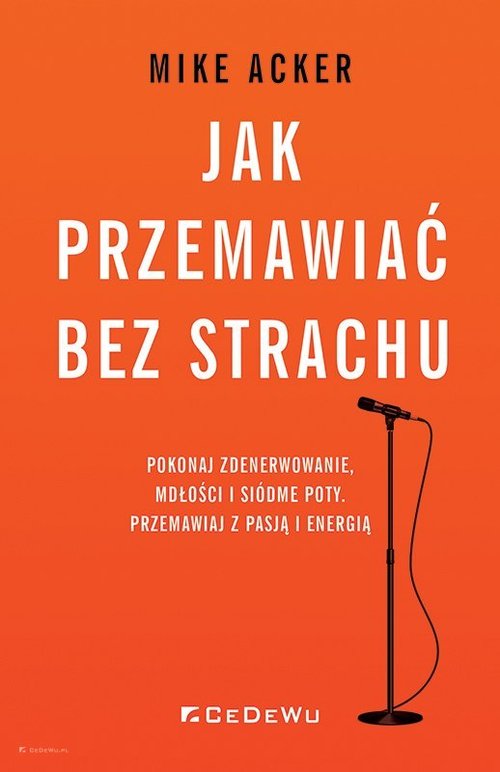 Image of Jak przemawiać bez strachu Pokonaj zdenerwowanie, mdłości i siódme poty. Przemawiaj z pasją i energią