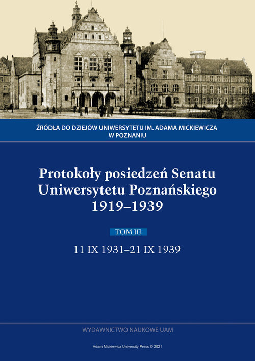 Image of Protokoły posiedzeń Senatu Uniwersytetu Poznańskiego 1919-1939. Tom III: 11 IX 1931-21 IX 1939
