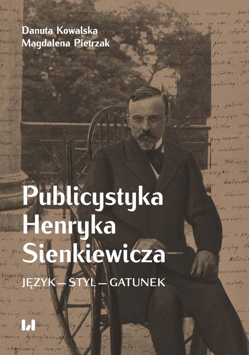 Image of Publicystyka Henryka Sienkiewicza Język – styl – gatunek
