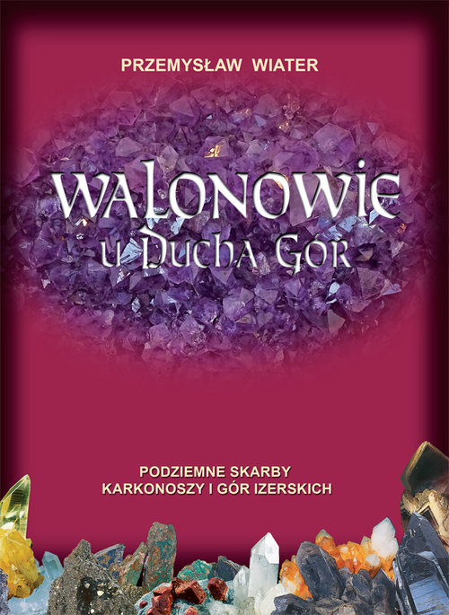 Image of Walonowie u Ducha Gór Podziemne skarby Karkonoszy i Gór Izerskich