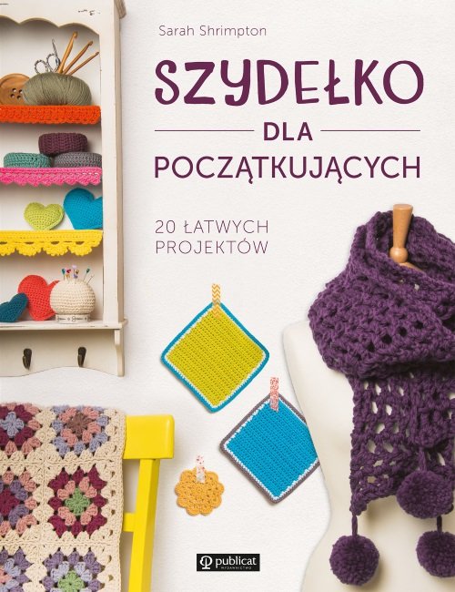 Image of Szydełko dla początkujących 20 łatwych projektów