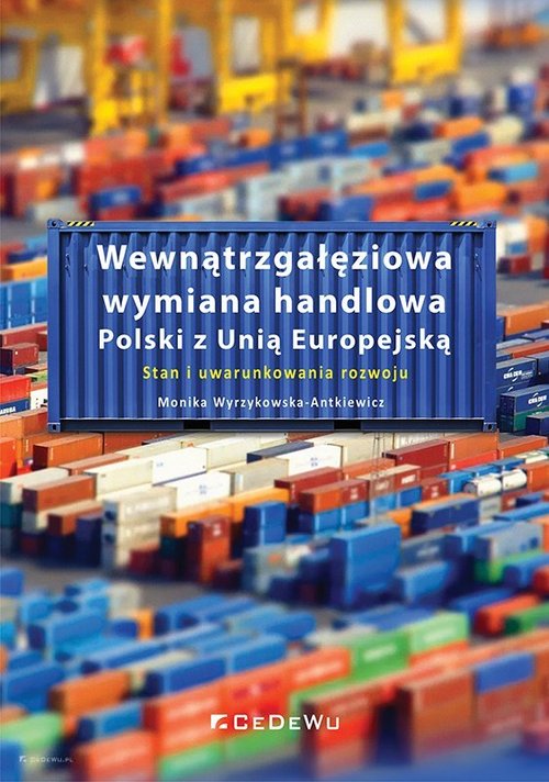 Image of Wewnątrzgałęziowa wymiana handlowa Polski z Unią Europejską Stan i uwarunkowania rozwoju