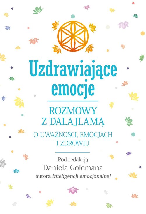 Image of Uzdrawiające emocje Rozmowy z Dalajlamą o uważności, emocjach i zdrowiu