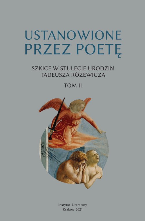 Image of Ustanowione przez poetę Szkice w stulecie urodzin Tadeusza Różewicza. Tom 2