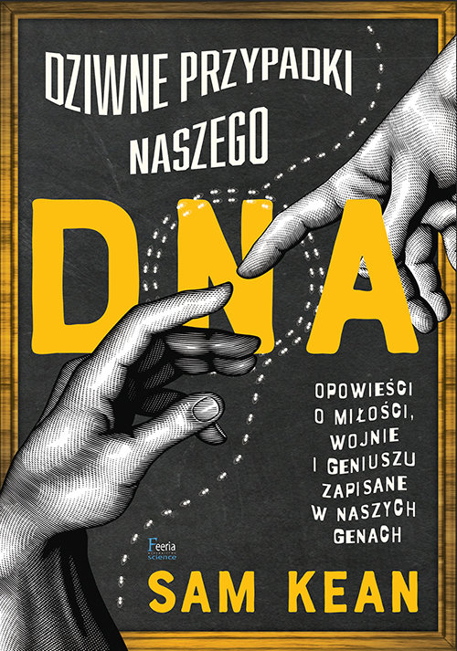Image of Dziwne przypadki naszego DNA Opowieści o miłości, wojnie i geniuszu zapisane w naszych genach