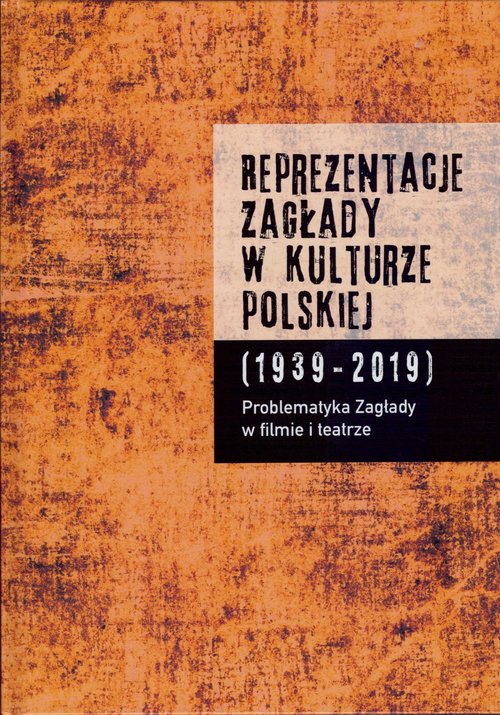 Image of Reprezentacje Zagłady w kulturze polskiej t. 1 Problematyka Zagłady w filmie i teatrze