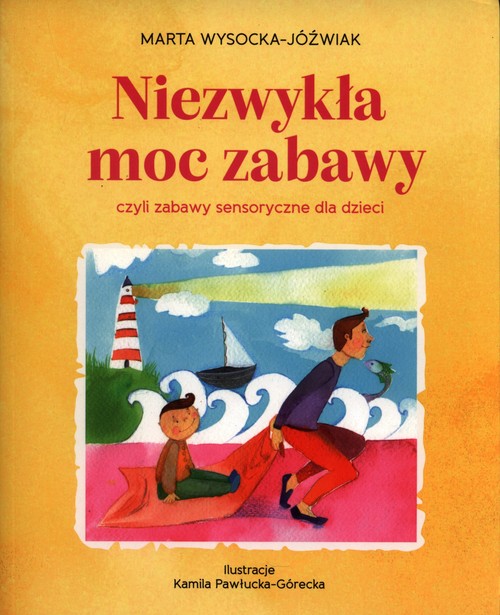 Image of Niezwykła moc zabawy, czyli zabawy sensoryczne dla dzieci