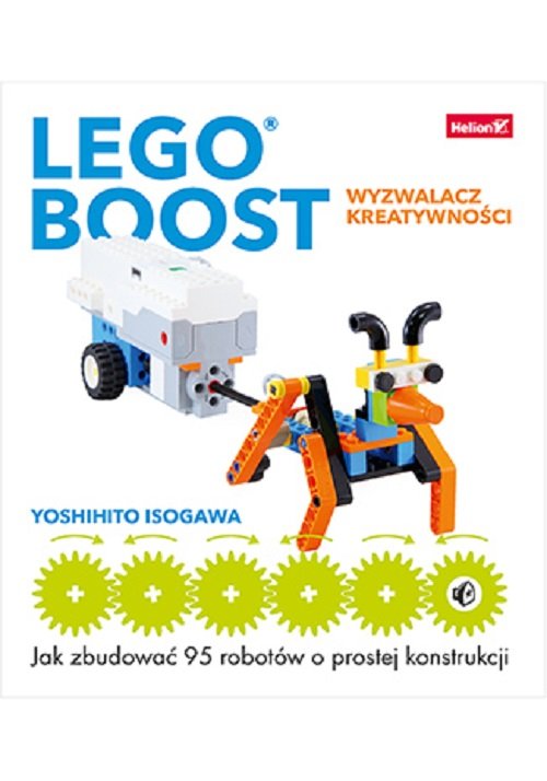 Image of LEGO BOOST - wyzwalacz kreatywności. Jak zbudować 95 robotów o prostej konstrukcji