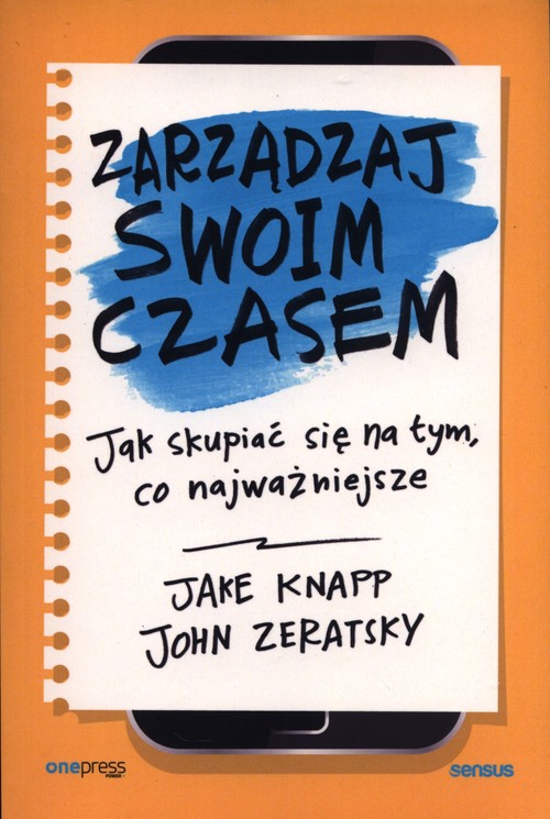 Image of Zarządzaj swoim czasem. Jak skupiać się na tym, co najważniejsze