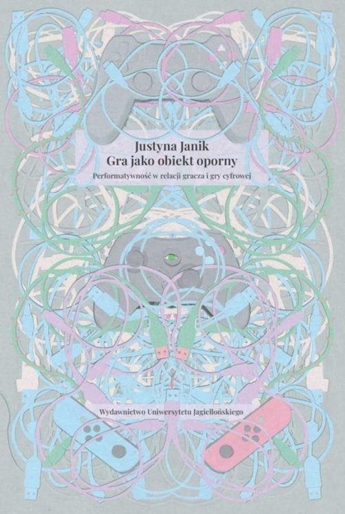 Image of Gra jako obiekt oporny Performatywność w relacji gracza i gry cyfrowej