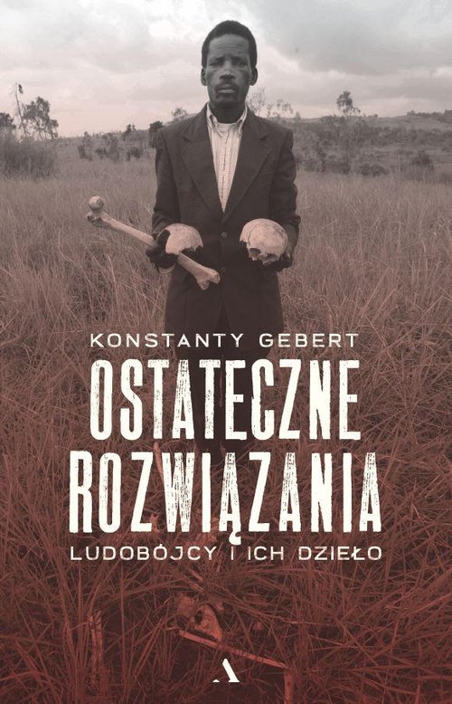 Image of Ostateczne rozwiązania Ludobójcy i ich dzieło