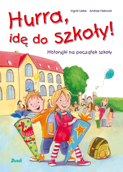 Image of Hurra, idę do szkoły! Historyjki na początek szkoły