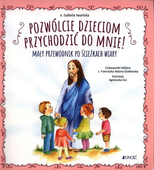Image of Pozwólcie dzieciom przychodzić do mnie! Mały przewodnik po ścieżkach wiary
