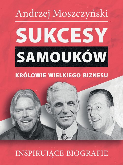 Image of Sukcesy samouków Królowie wielkiego biznesu Inspirujące biografie