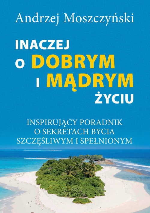 Image of Inaczej o dobrym i mądrym życiu Inspirujący poradnik o sekretach bycia szczęśliwym