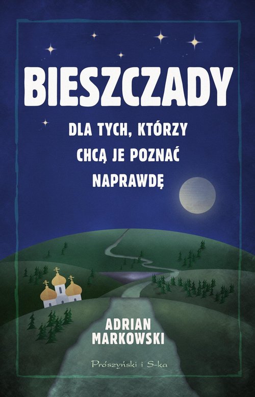 Image of Bieszczady Dla tych, którzy chcą je poznać naprawdę