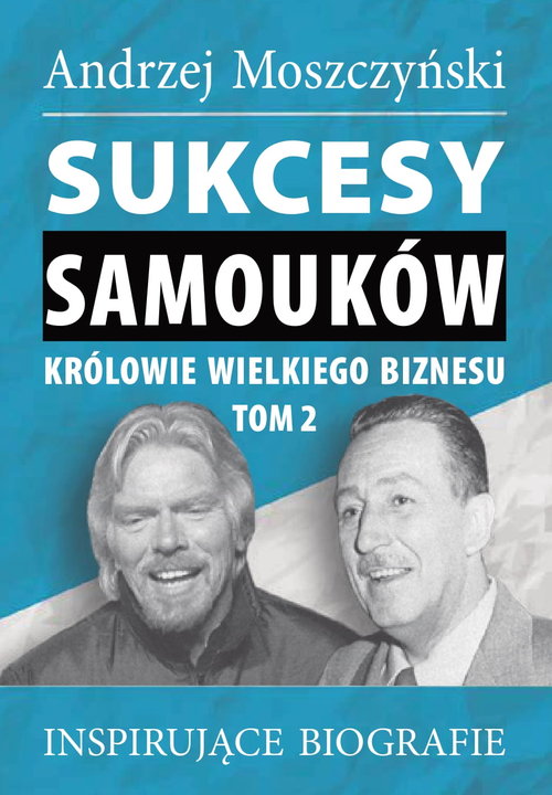 Image of Sukcesy samouków Królowie wielkiego biznesu T.2 Inspirujące biografie