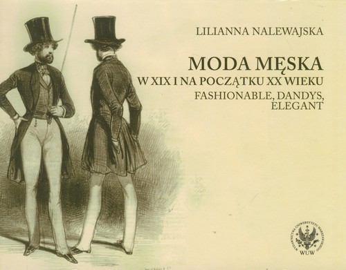 Image of Moda męska w XIX i na początku XX wieku Fashionable, dandys, elegant