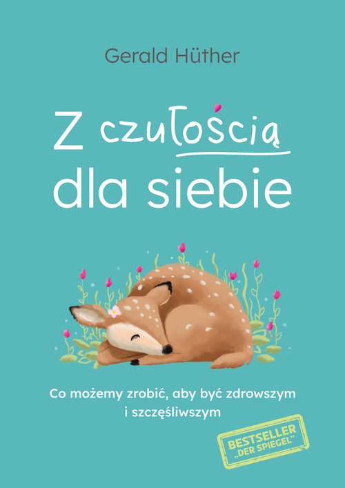 Image of Z czułością dla siebie Co możemy zrobić, aby być zdrowszym i szczęśliwszym