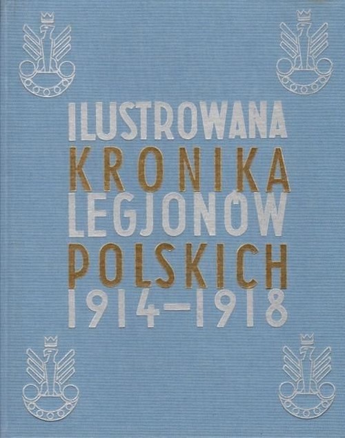 Image of Ilustrowana Kronika Legjonów 1914-1918