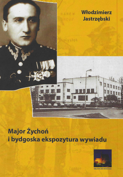 Image of Major Żychoń i bydgoska ekspozytura wywiadu