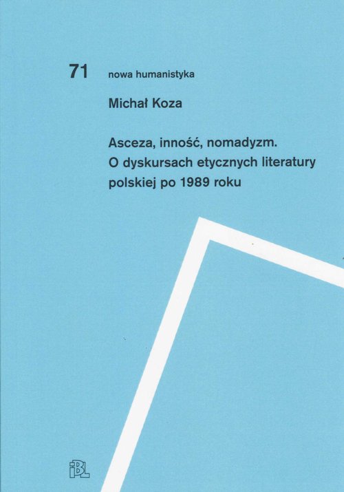 Image of Asceza inność nomadyzm O dyskursach etycznych literatury polskiej po 1989 roku