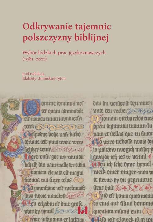 Image of Odkrywanie tajemnic polszczyzny biblijnej Wybór łódzkich prac językoznawczych (1981–2021)