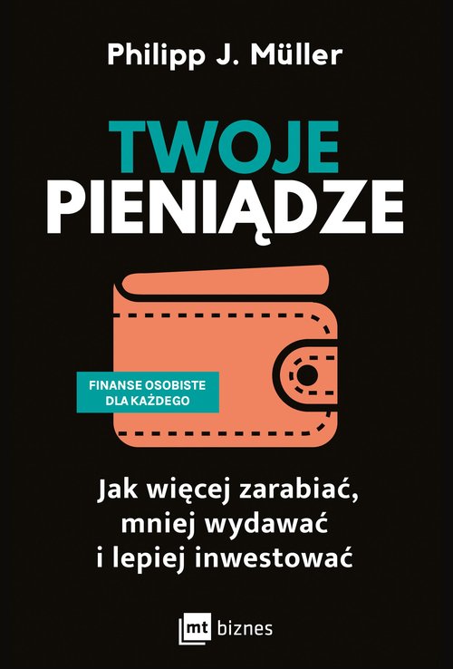 Image of Twoje pieniądze Jak więcej zarabiać, mniej wydawać i lepiej inwestować