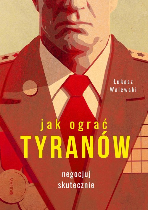 Image of Jak ograć tyranów Negocjuj skutecznie