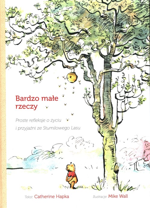 Image of Bardzo małe rzeczy Proste rekleksje o życiu i przyjaźni ze Stumilowego Lasu