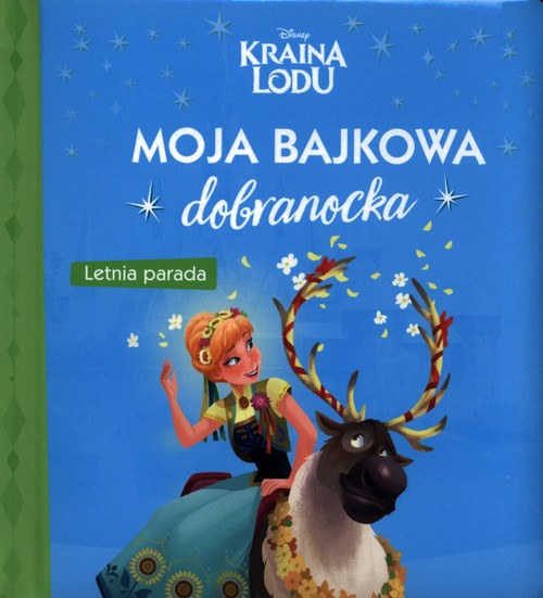Image of Moja bajkowa dobranocka. Letnia parada. Disney Kraina Lodu