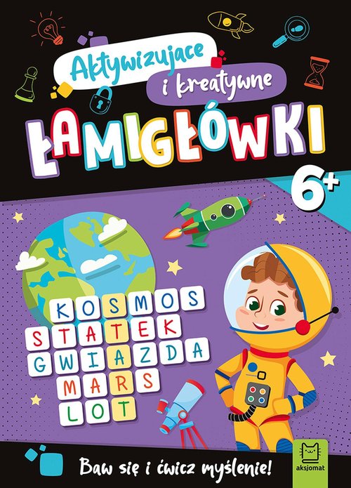 Image of Aktywizujące i kreatywne łamigłówki 6+. Baw się i ćwicz myślenie!
