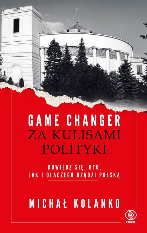 Image of Game changer Za kulisami polityki Dowiedz się, kto, jak i dlaczego rządzi Polską