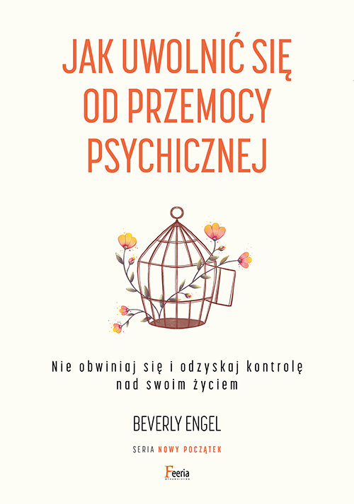 Image of Jak uwolnić się od przemocy psychicznej Nie obwiniaj się i odzyskaj kontrolę nad swoim życiem