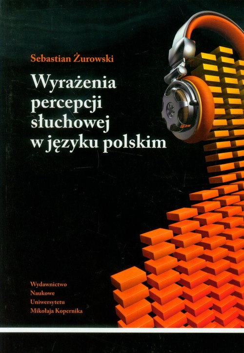 Image of Wyrażenia percepcji słuchowej w języku polskim Analiza semantyczna
