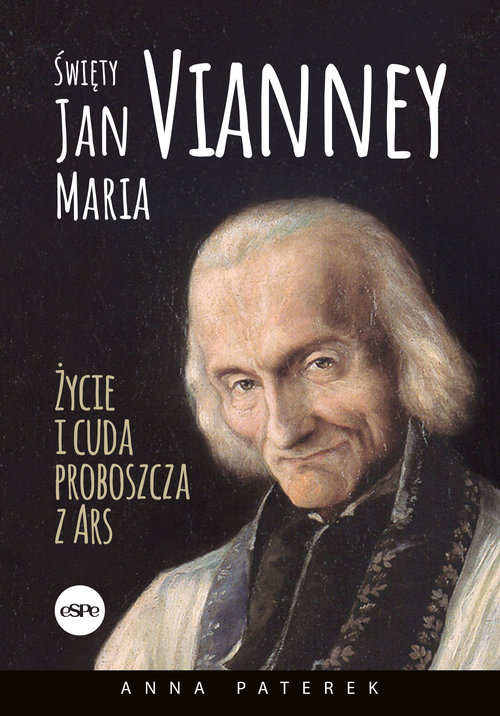 Image of Święty Jan Maria Vianney Życia i cuda proboszcza z Ars