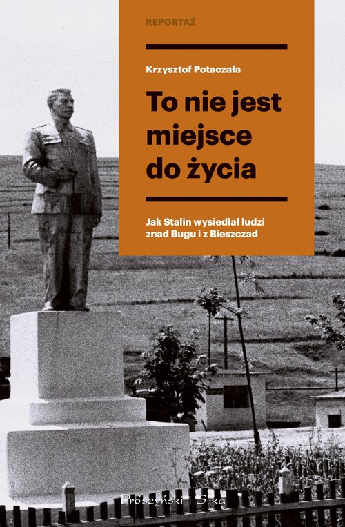 Image of To nie jest miejsce do życia Stalinowskie wysiedlenia znad Bugu i z Bieszczad